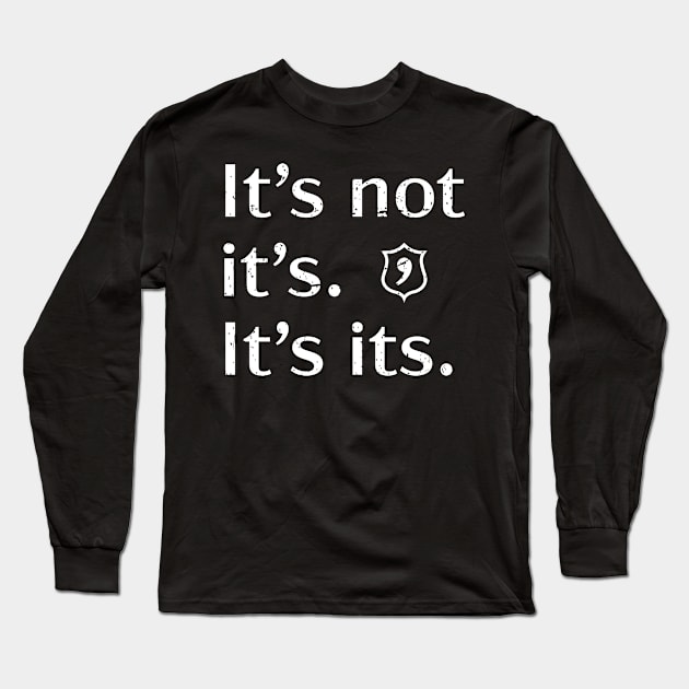 It's Apostrophe Police Long Sleeve T-Shirt by orumcartoons